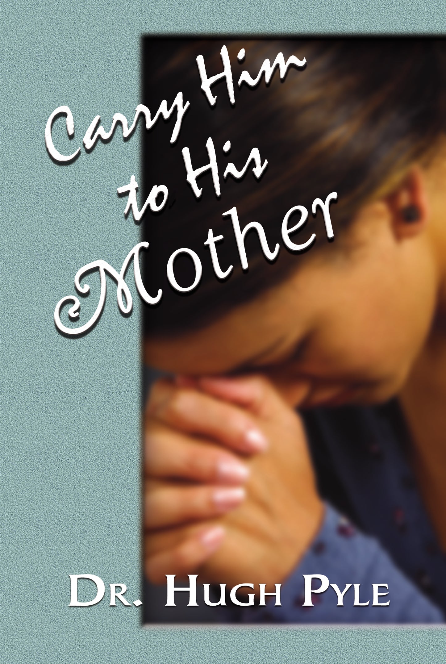 Carry Him to His Mother