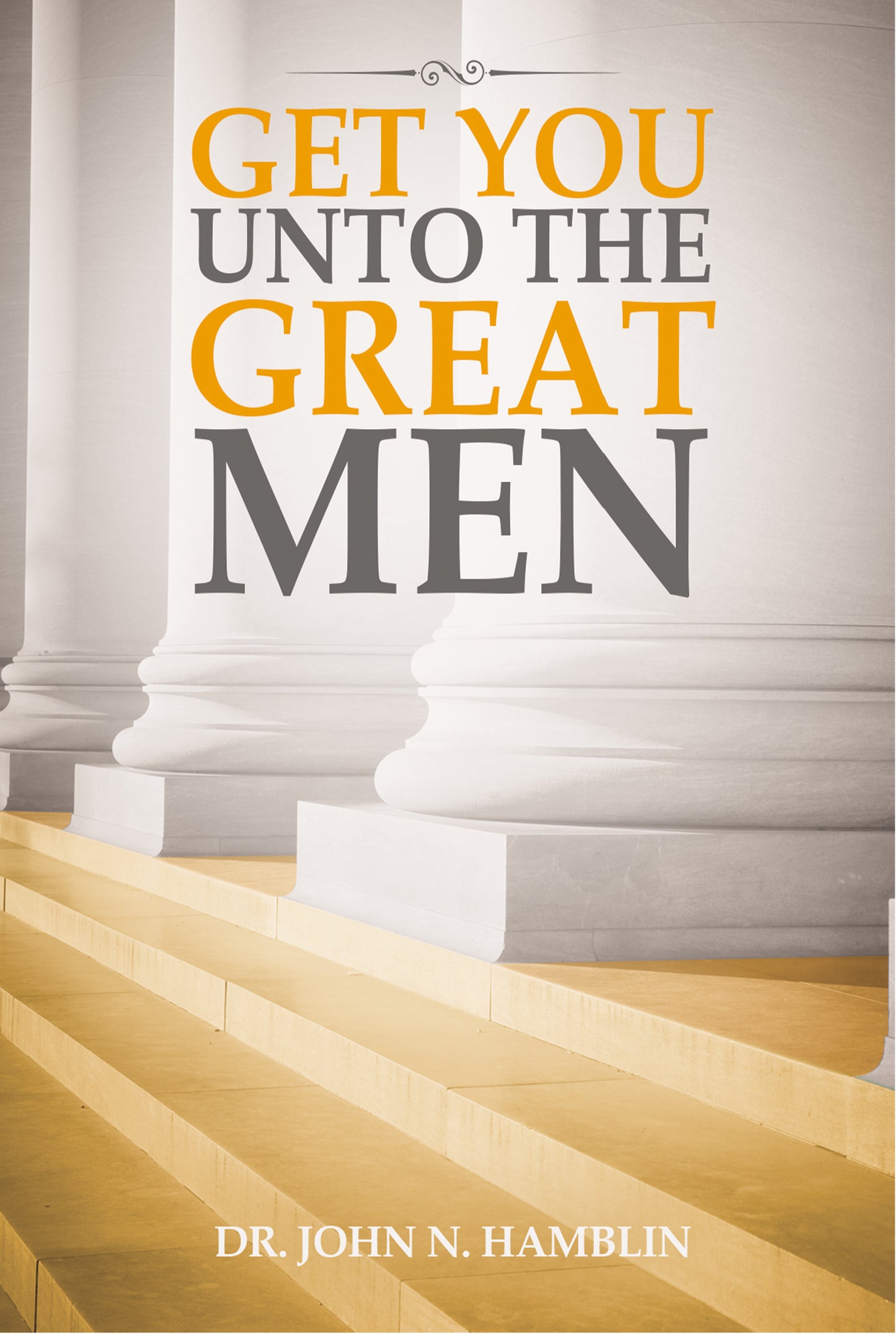 Get You Unto the Great Men