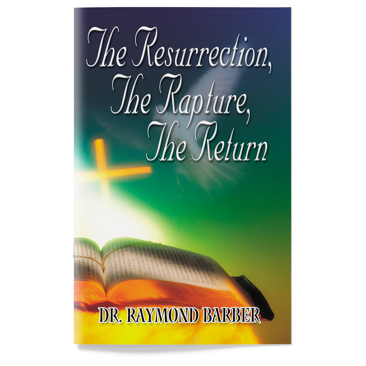 The Resurrection, the Rapture, the Return