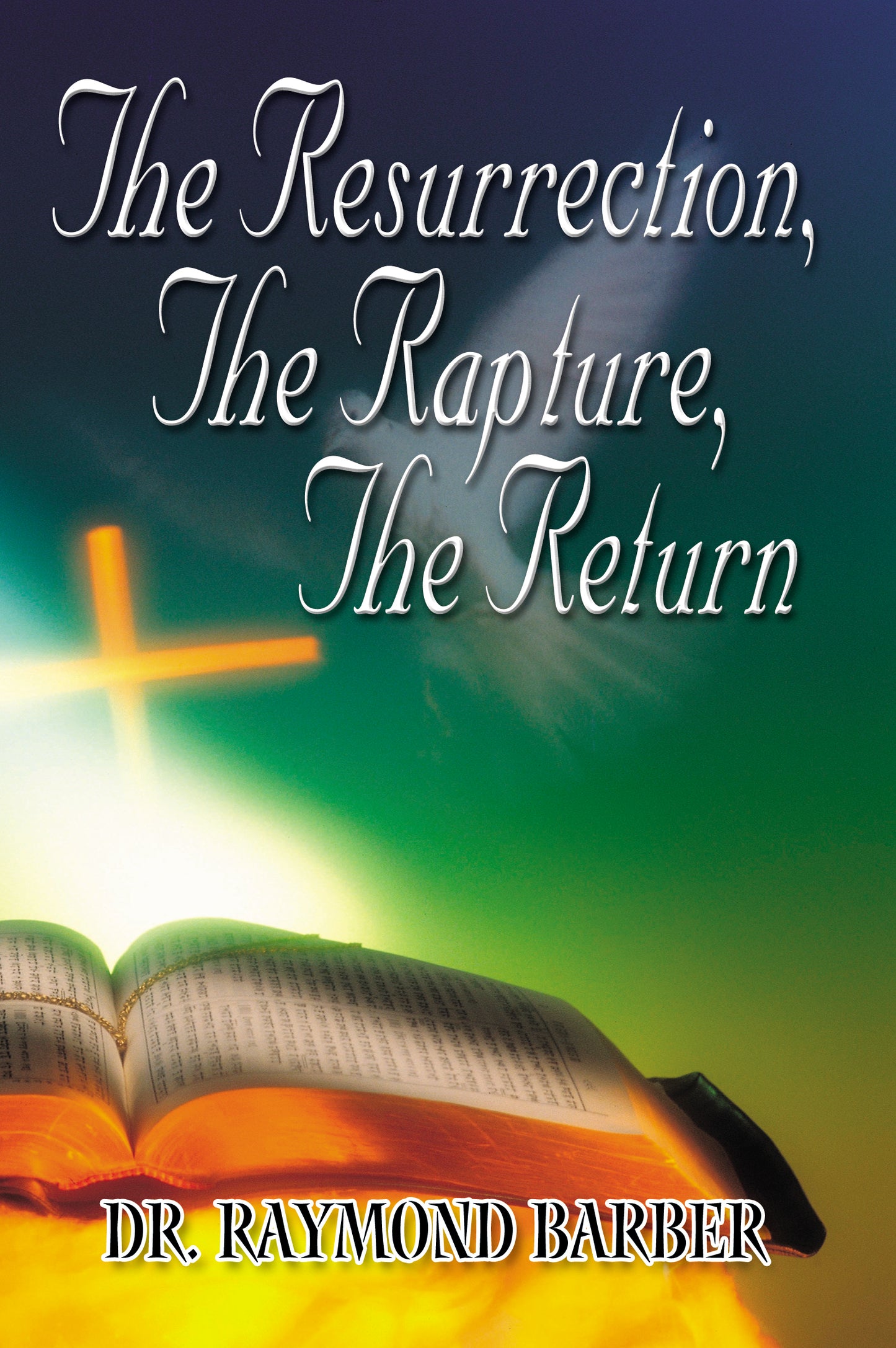 The Resurrection, the Rapture, the Return