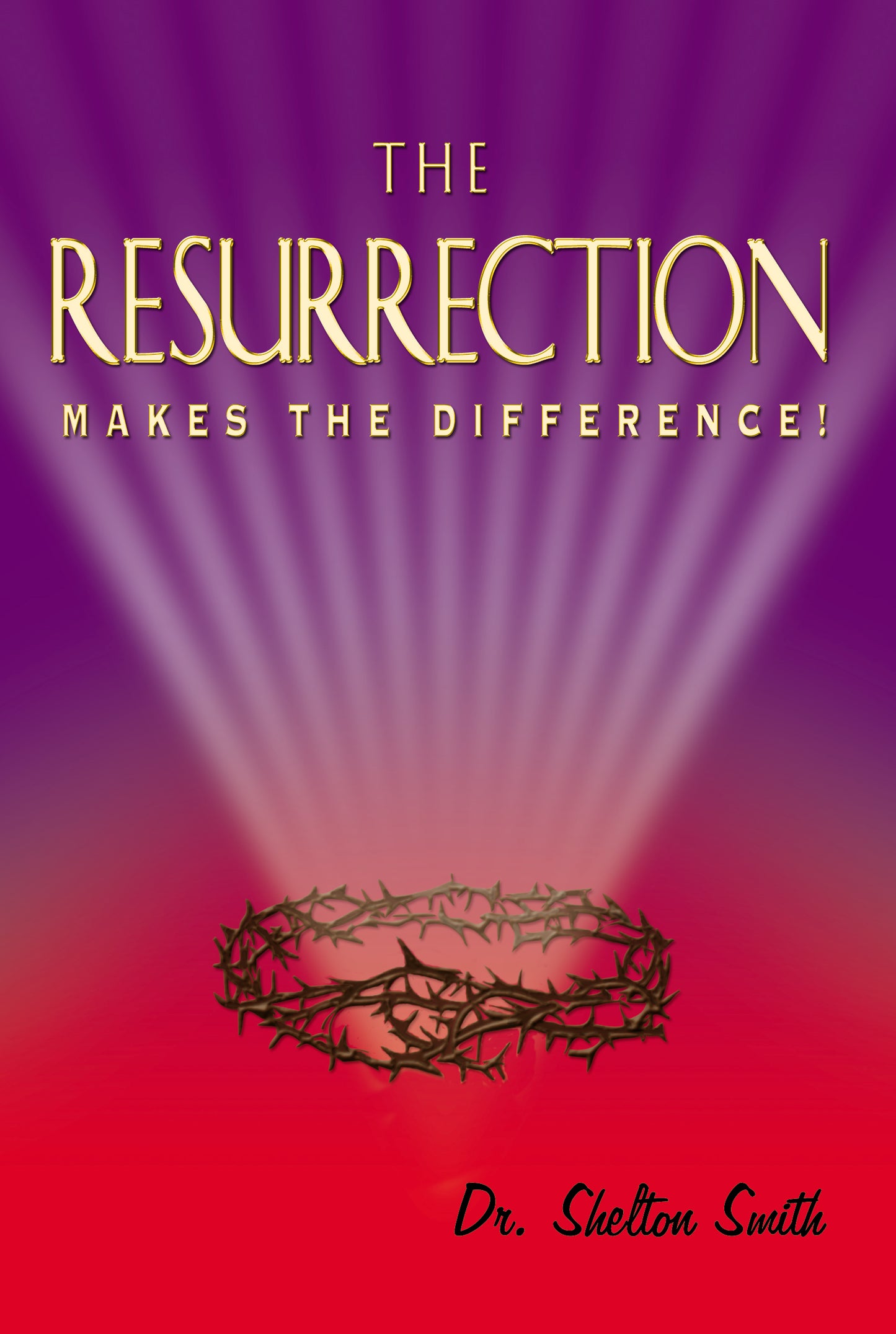 The Resurrection Makes the Difference