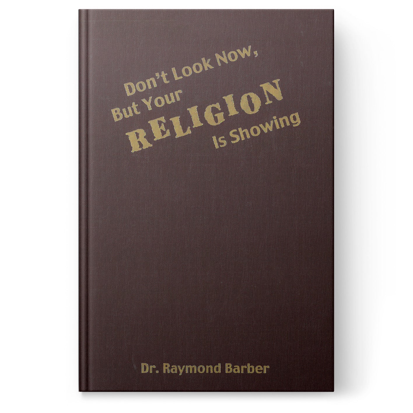 Don't Look Now, But Your Religion Is Showing