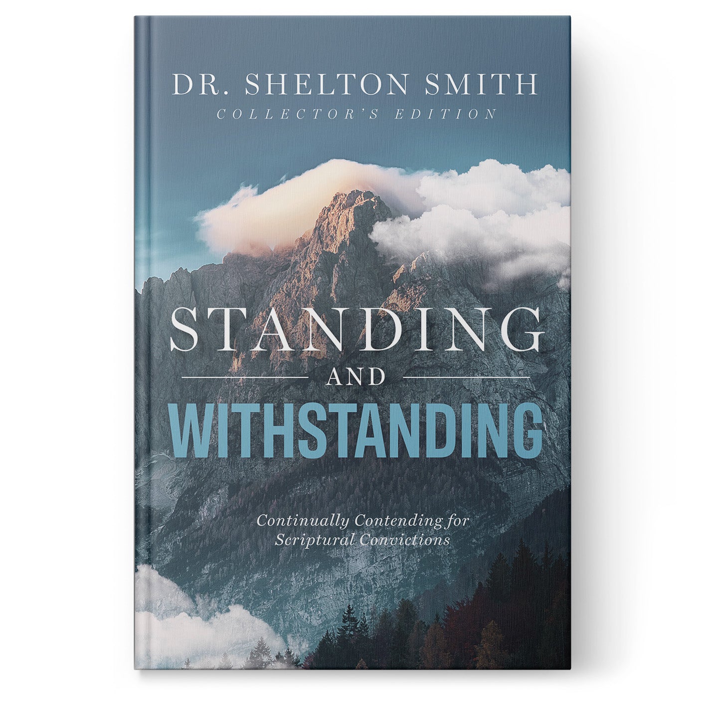Standing and Withstanding Collector's Edition: Continually Contending for Scriptural Convictions