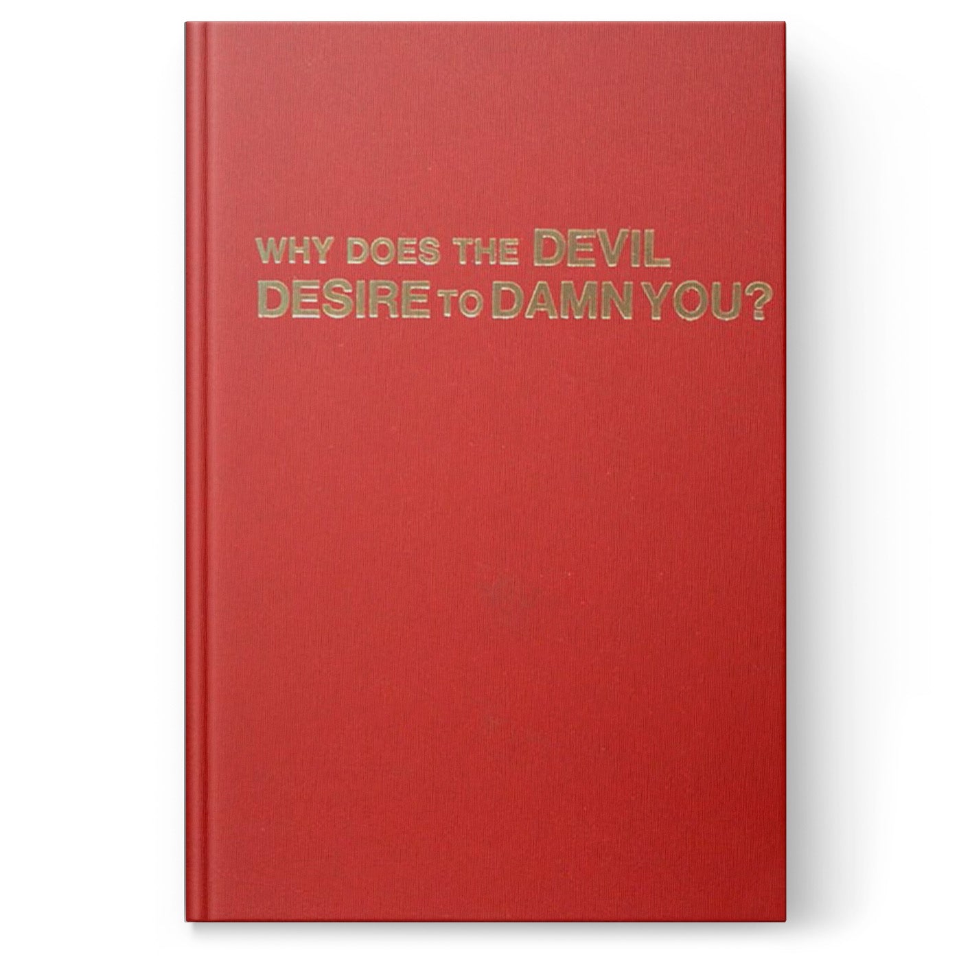 Why Does the Devil Desire to Damn You?