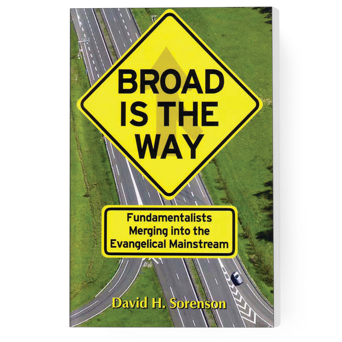 Broad Is the Way: Fundamentalists Merging Into the Evangelical Mainstream