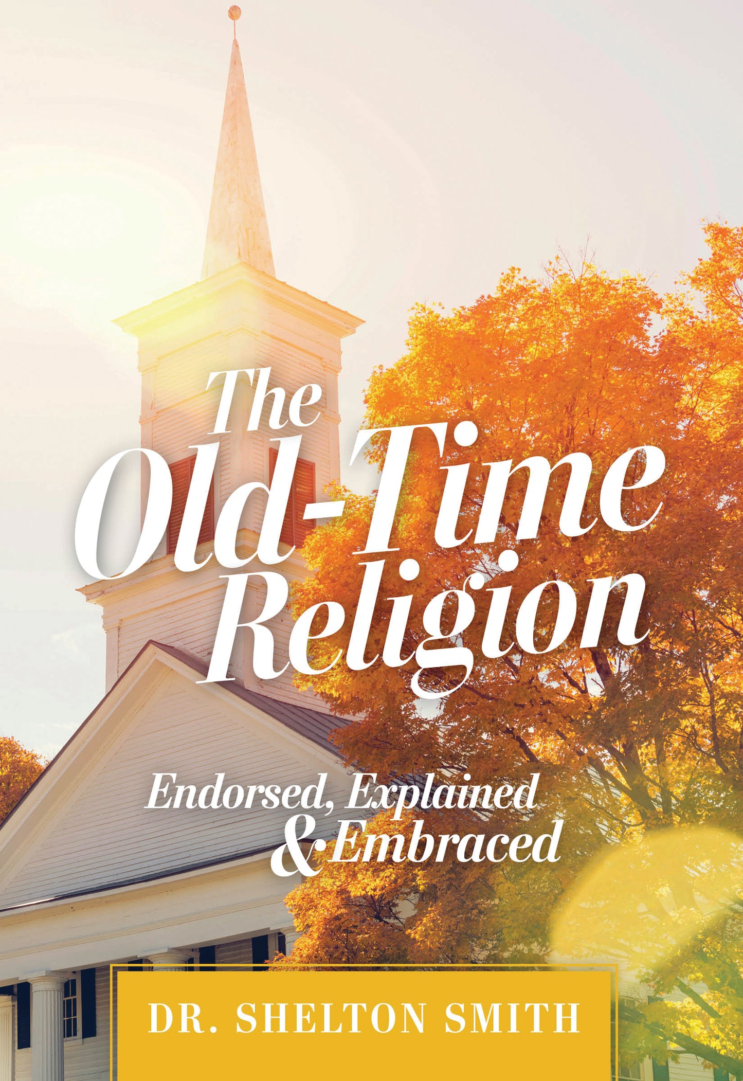 The Old-Time Religion: Endorsed, Explained and Embraced