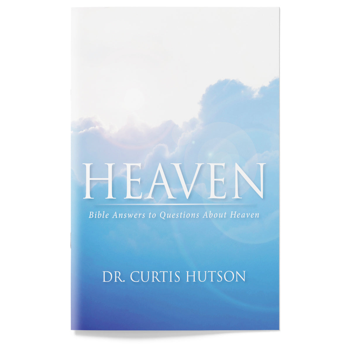 Heaven: Bible Answers to Questions About Heaven