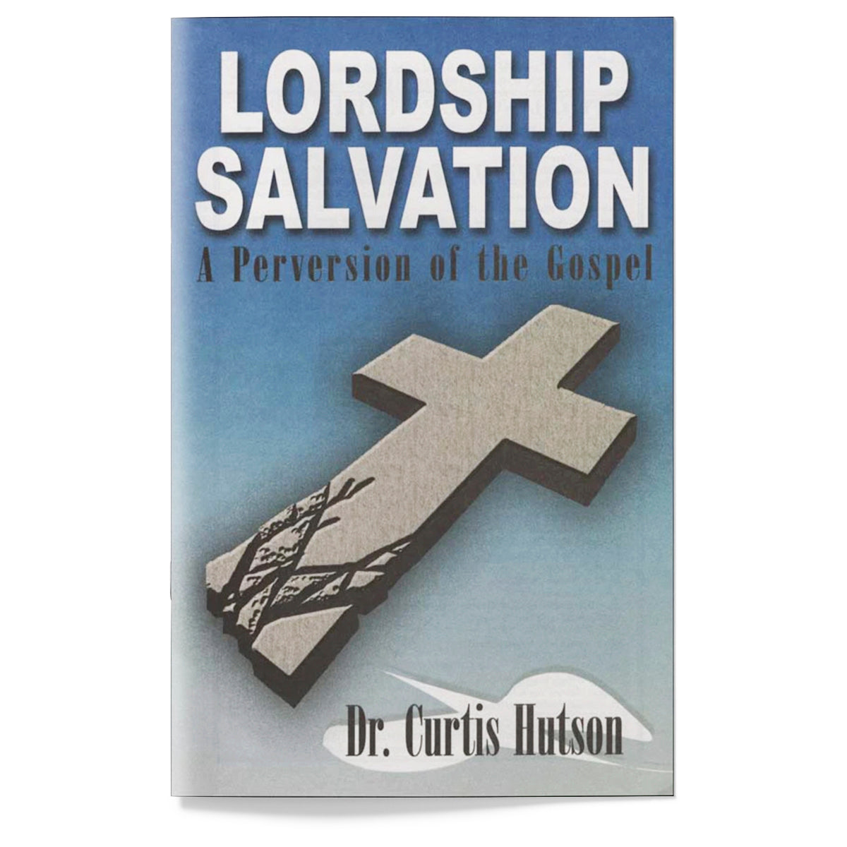 Lordship Salvation: A Perversion of the Bible