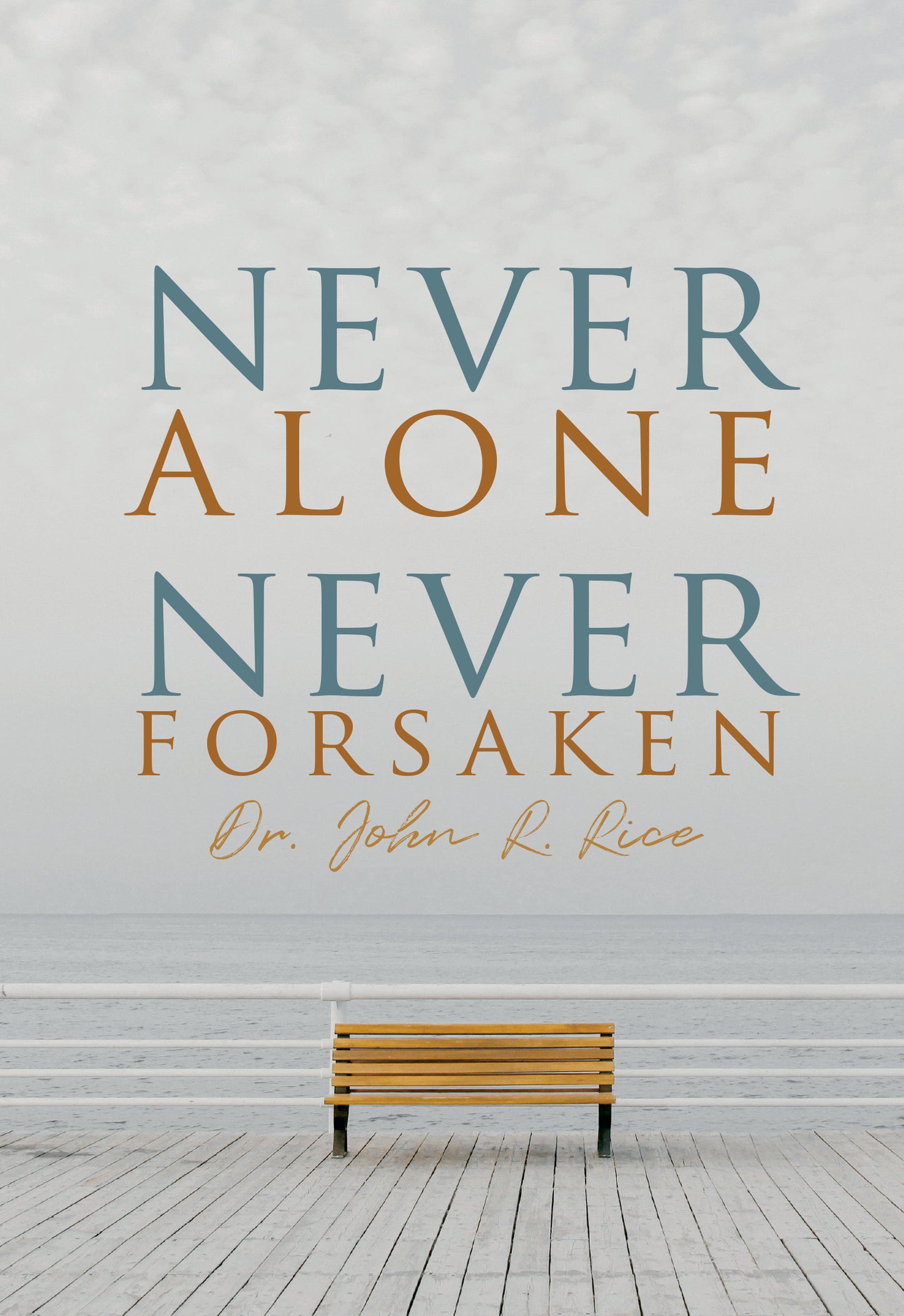 Never Alone, Never Forsaken