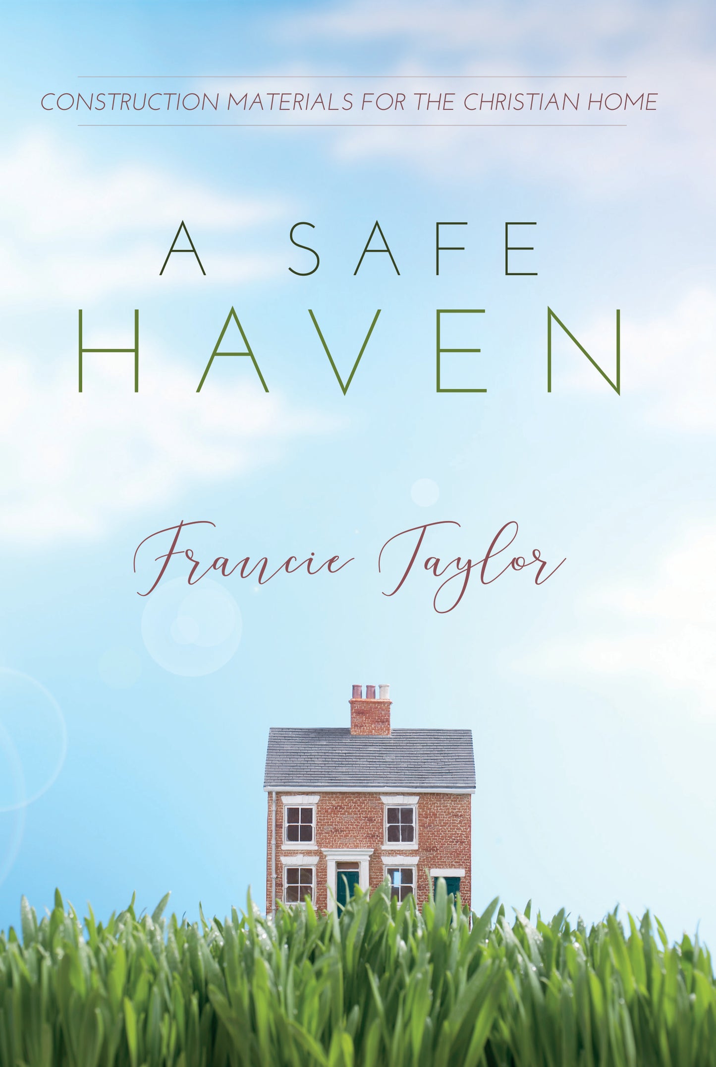 A Safe Haven: Construction Materials for the Christian Home