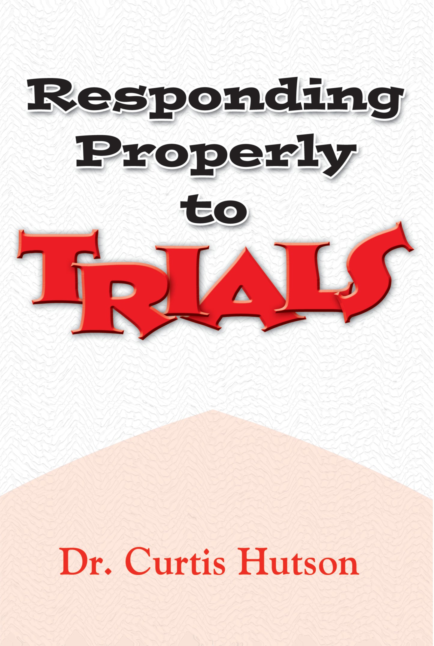 Responding Properly to Trials