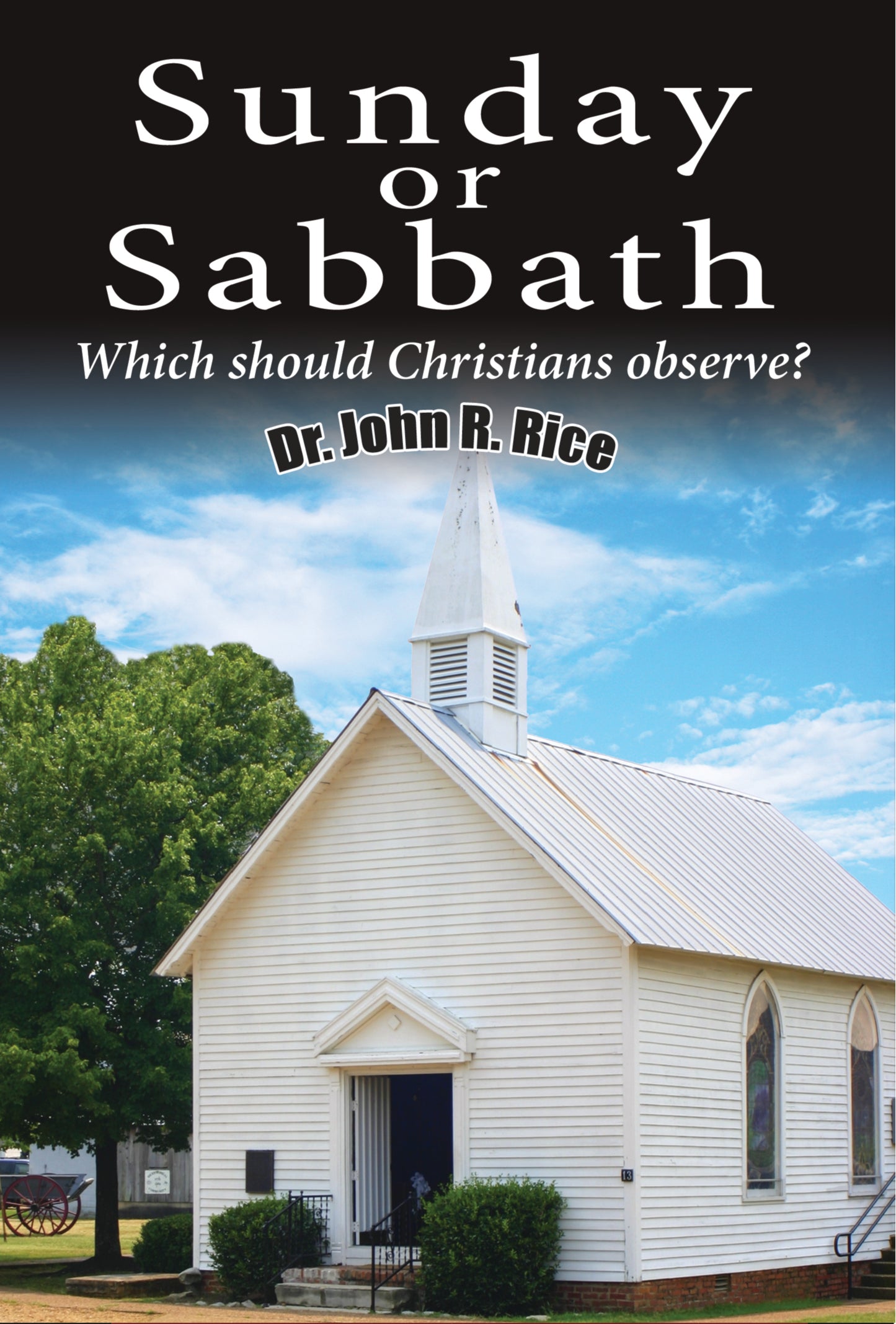 Sunday or Sabbath: Which Should Christians Observe?