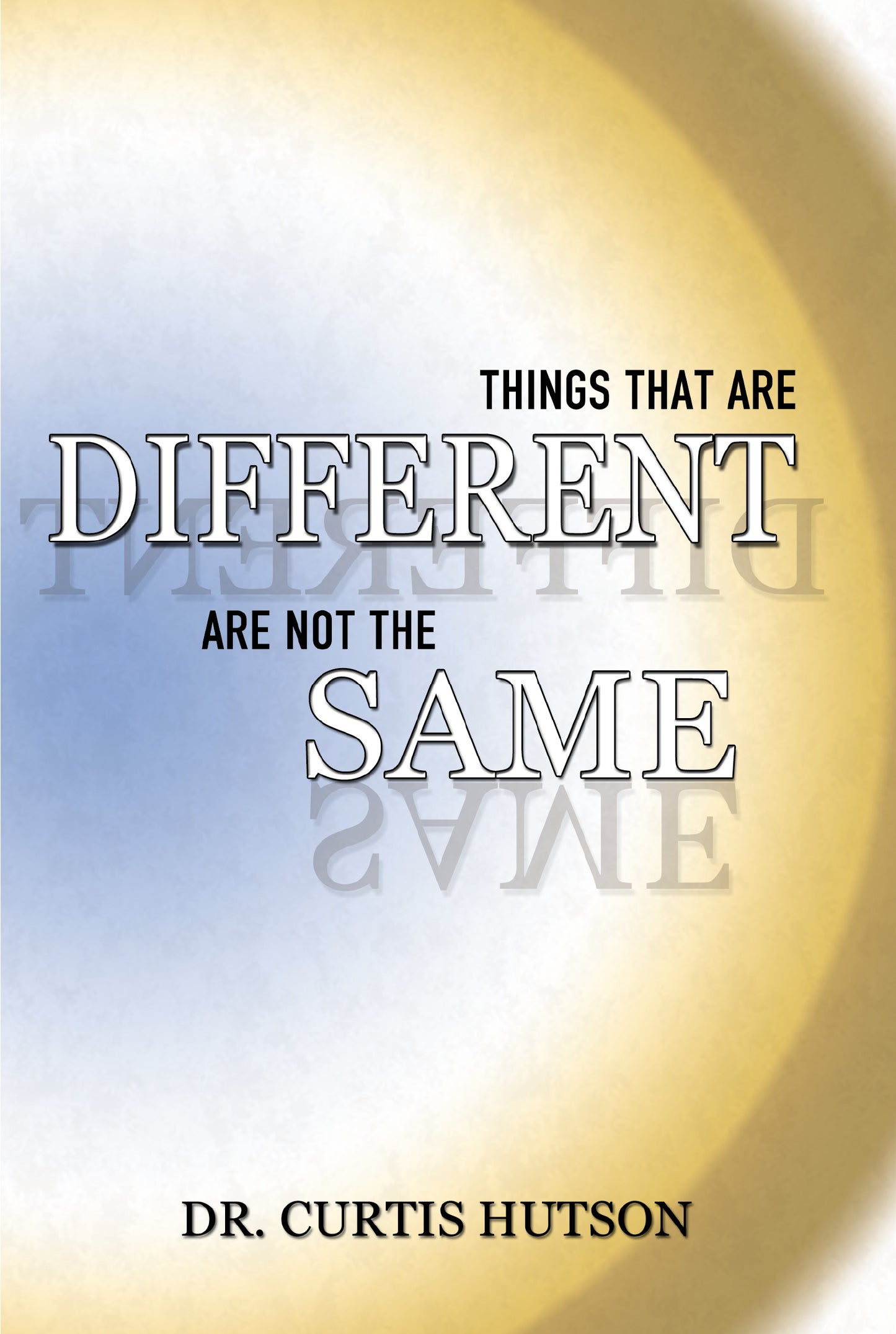 Things That Are Different Are Not the Same