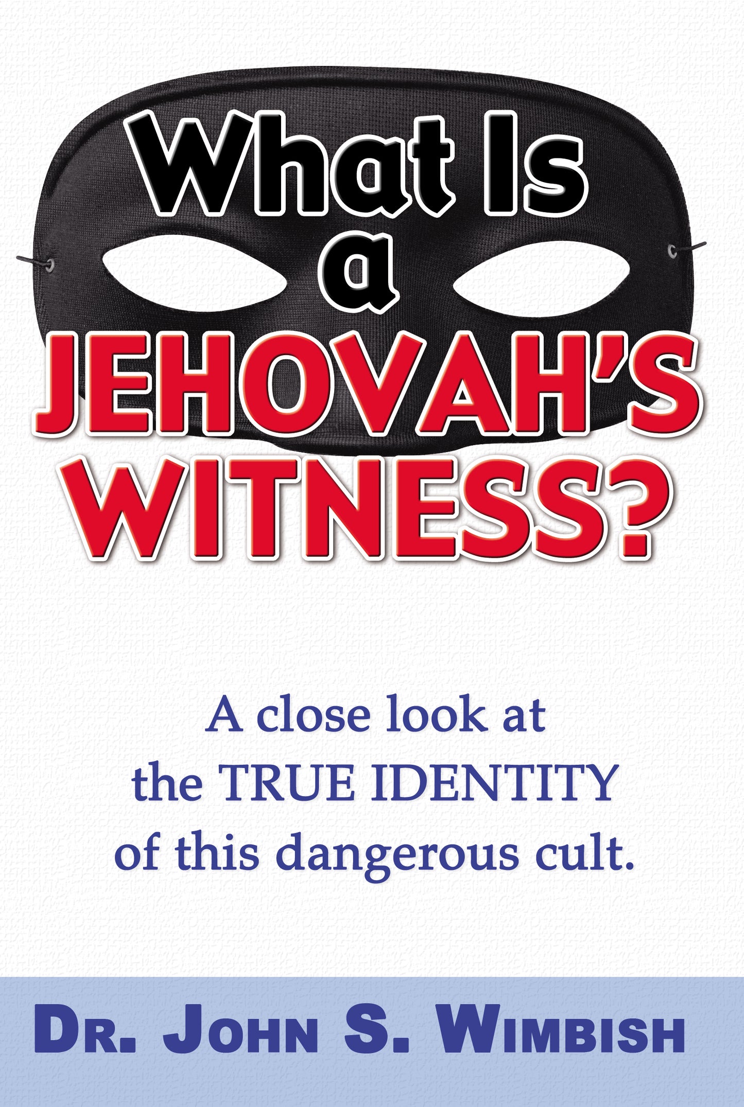 What Is a Jehovah's Witness? A Close Look at the True Identity of This Dangerous Cult