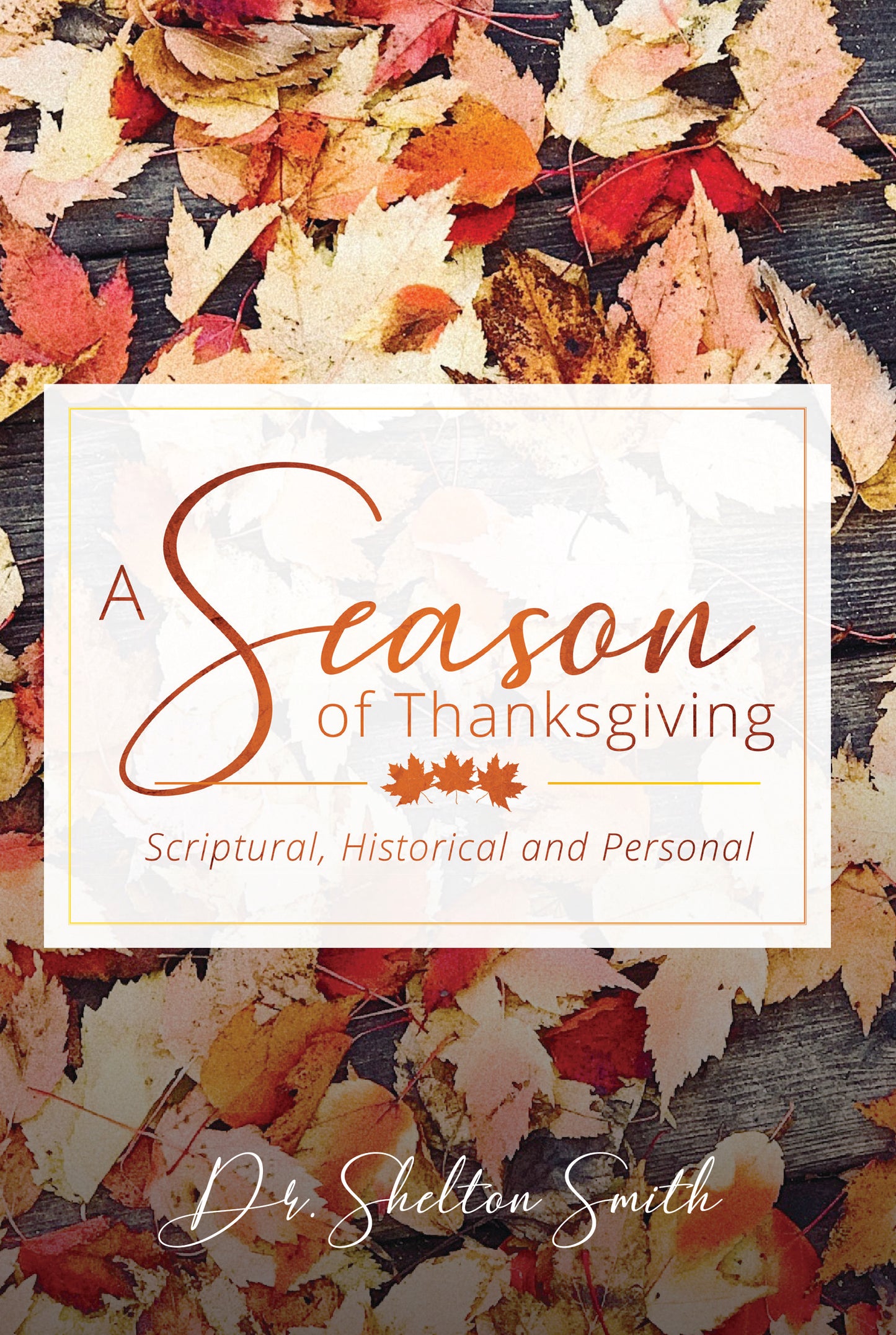 A Season of Thanksgiving: Scriptural, Historical and Personal