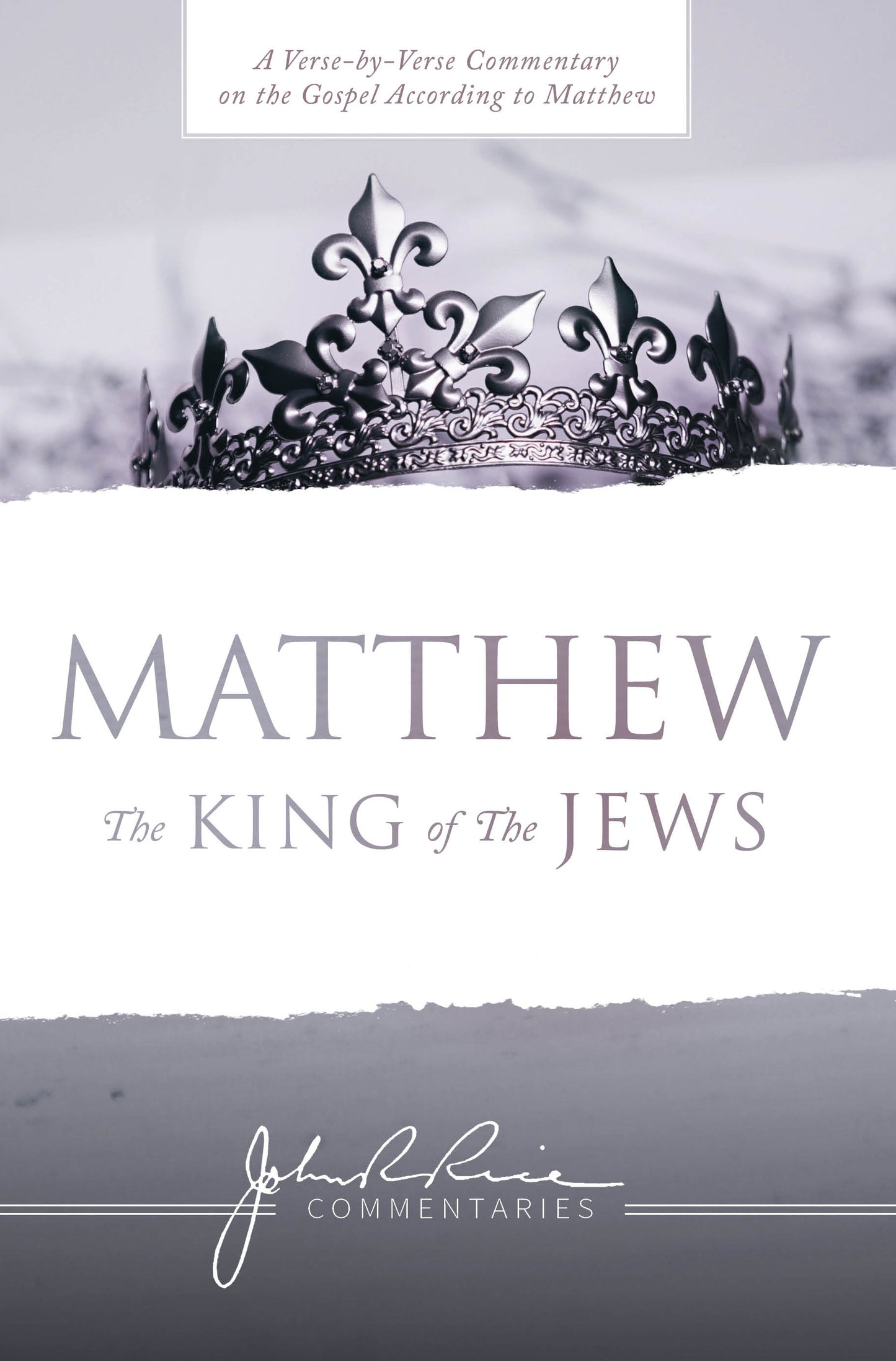 Matthew: The King of the Jews: A Verse-By-Verse Commentary on the Gospel According to Matthew