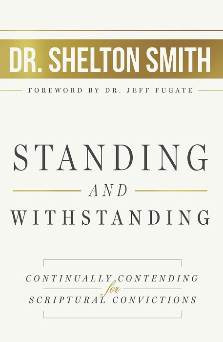 Standing and Withstanding: Continually Contending for Scriptural Convictions