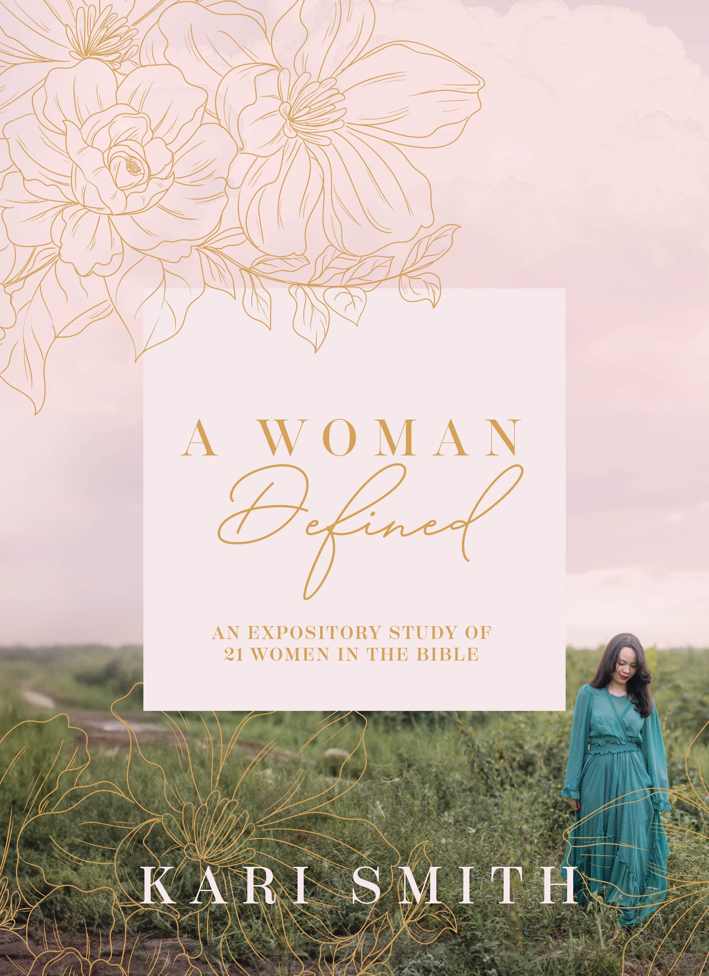 A Woman Defined: An Expository Study of 21 Women in the Bible