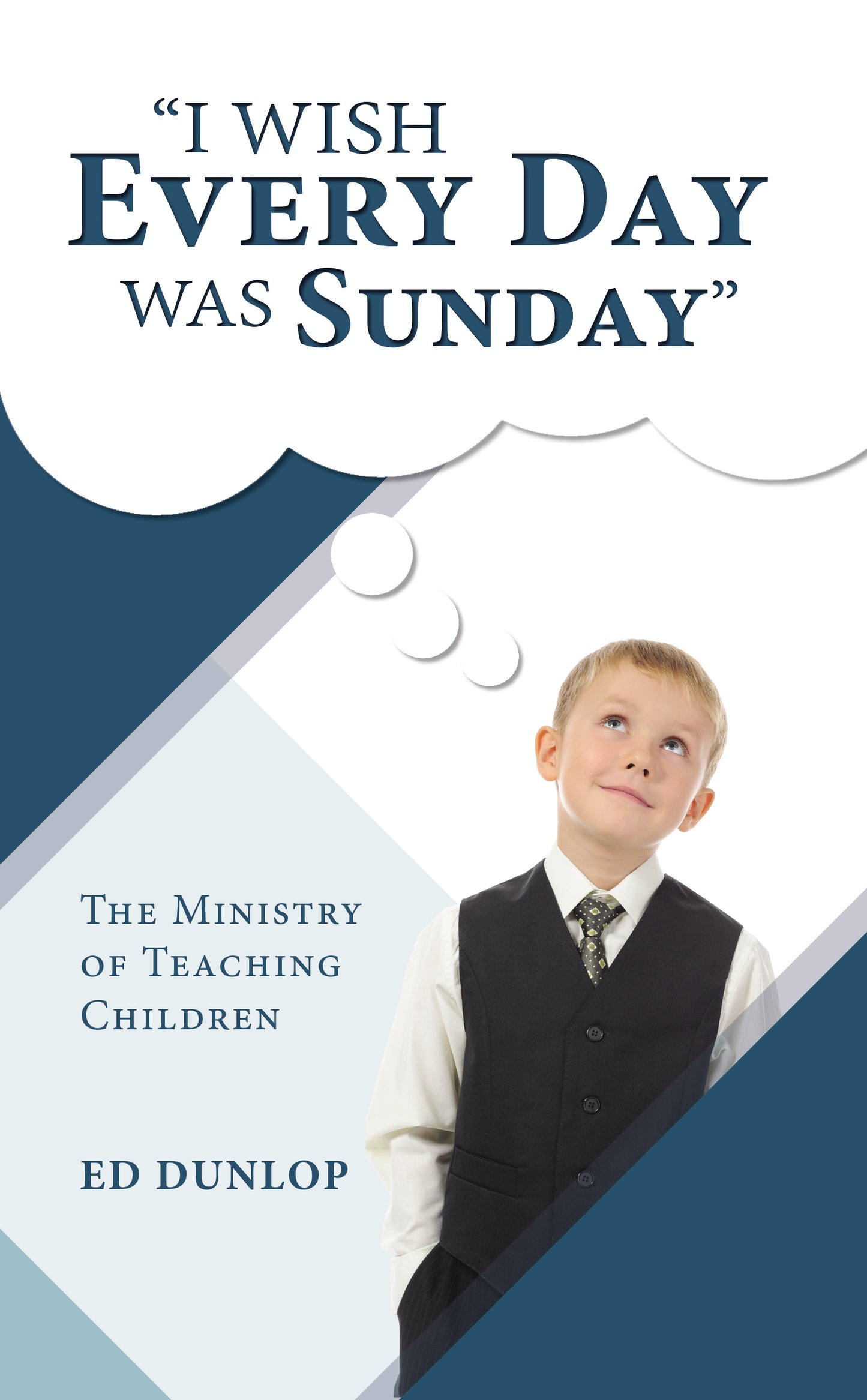 I Wish Every Day Was Sunday: The Ministry of Teaching Children