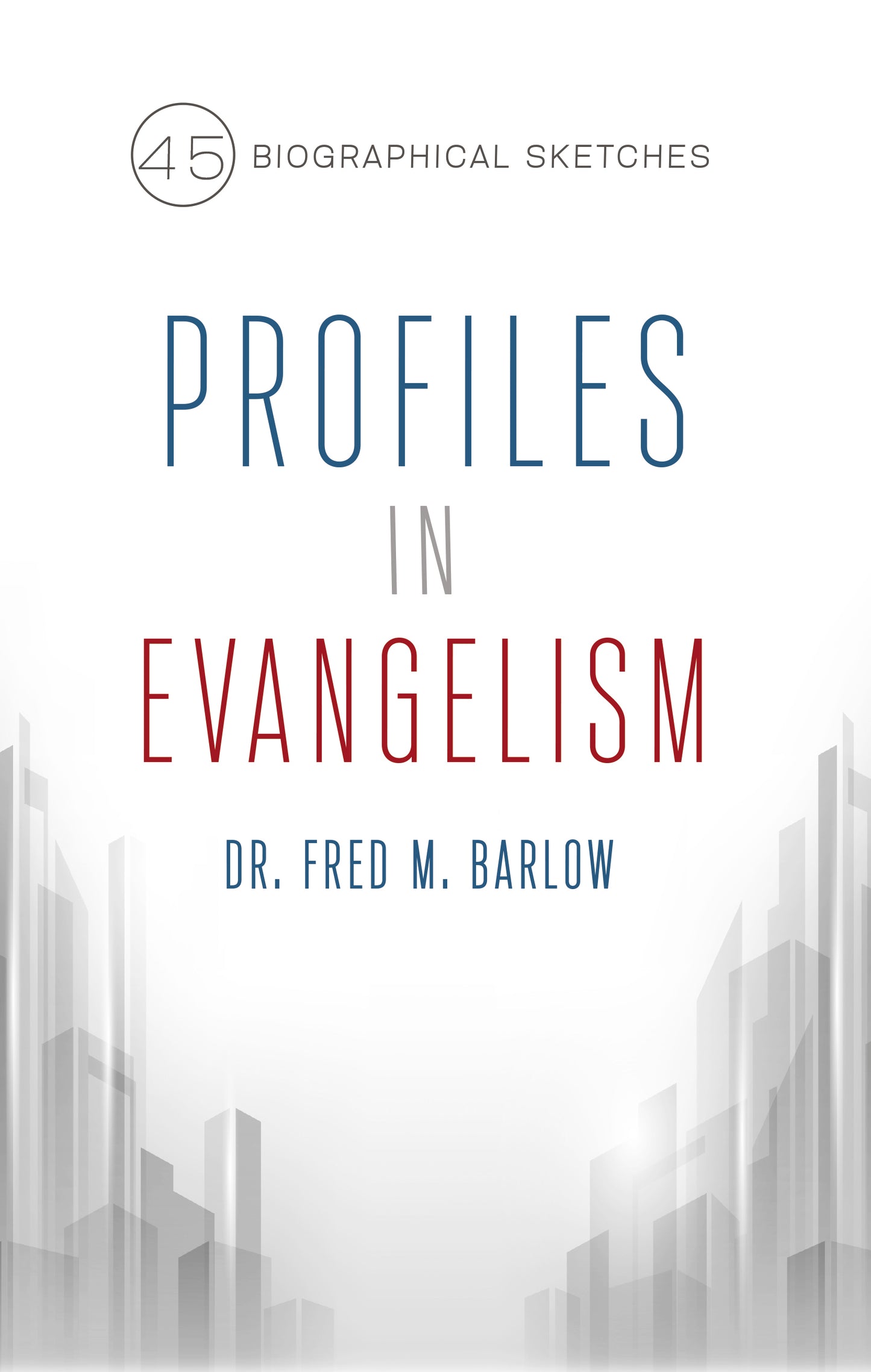 Profiles in Evangelism: 45 Biographical Sketches