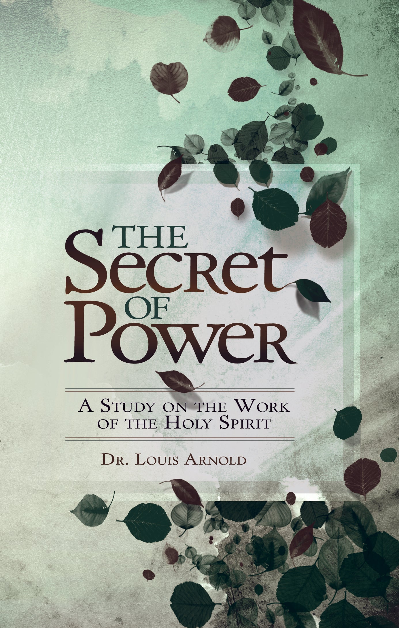 The Secret of Power: A Study of the Work of the Holy Spirit