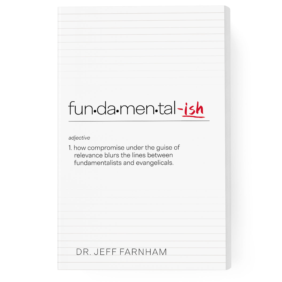 Fundamental-ish: How Compromise Under the Guise of Relevance Blurs the Lines Between Fundamentalists and Evangelicals