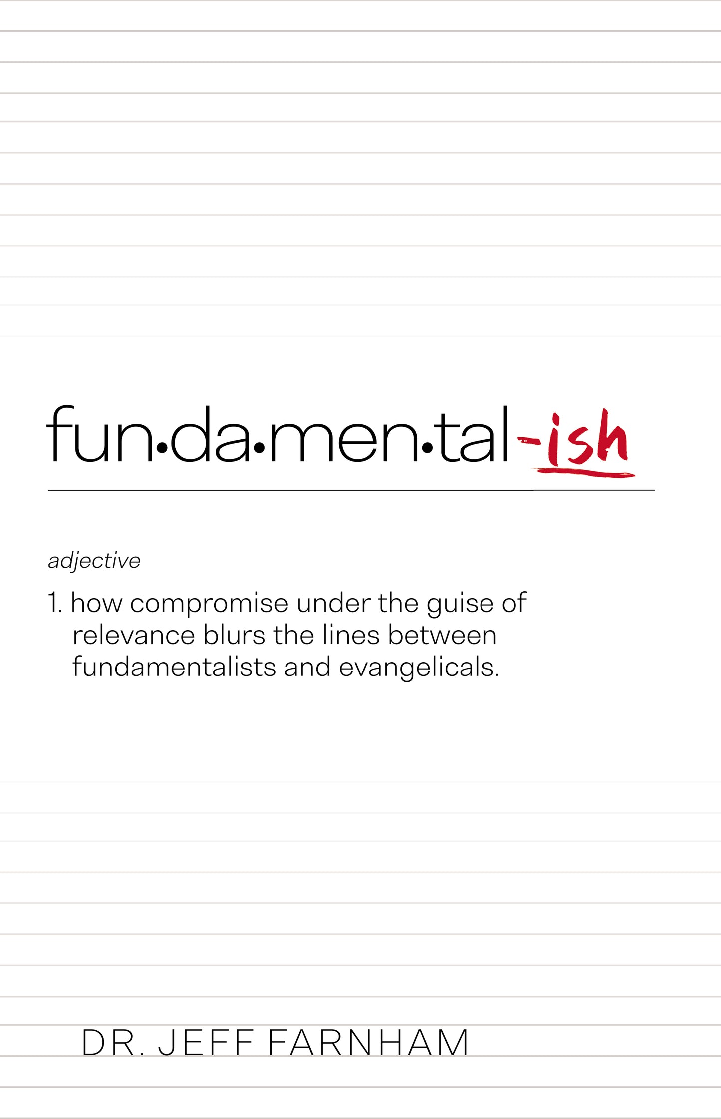 Fundamental-ish: How Compromise Under the Guise of Relevance Blurs the Lines Between Fundamentalists and Evangelicals