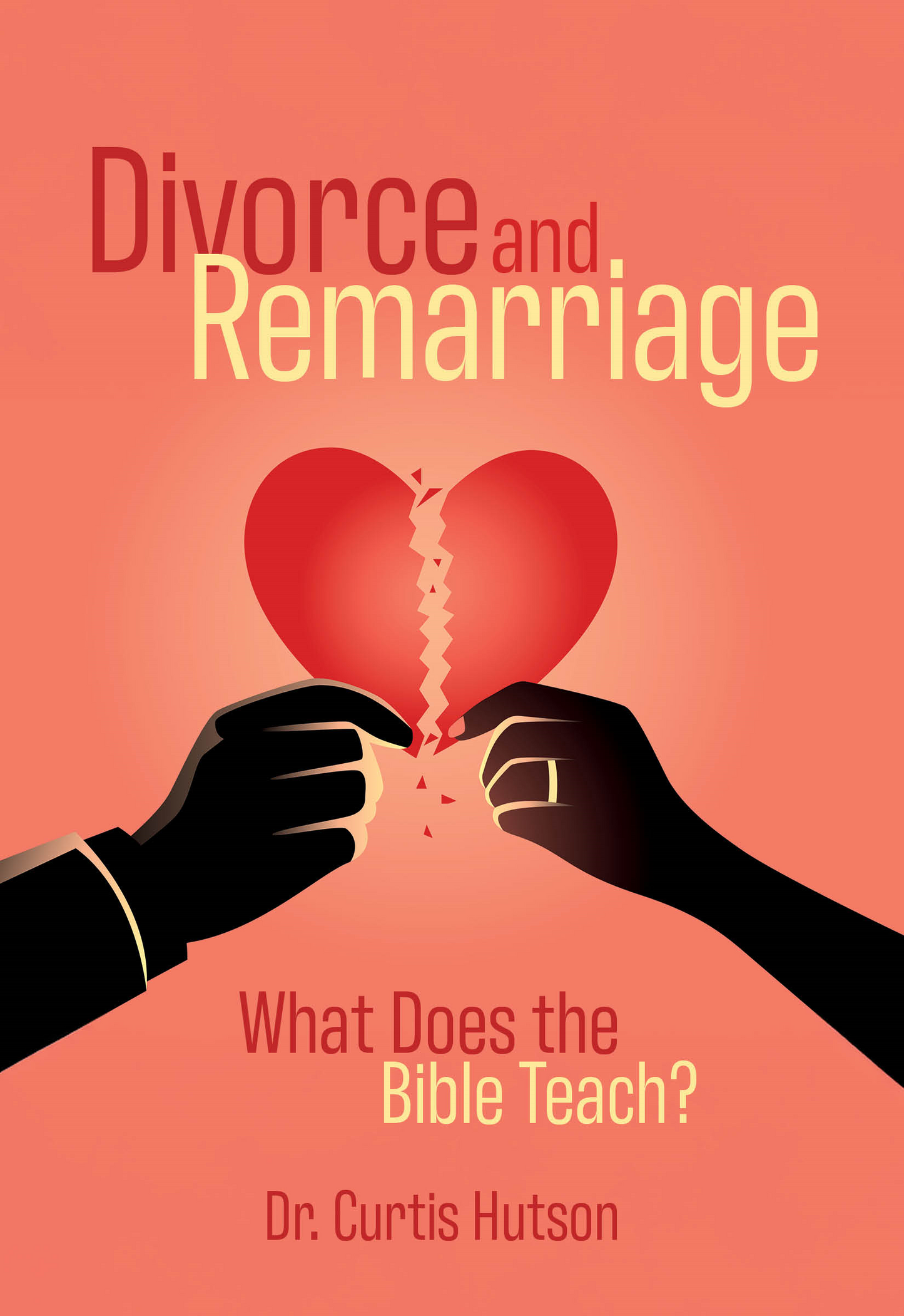Divorce and Remarriage: What Does the Bible Teach?