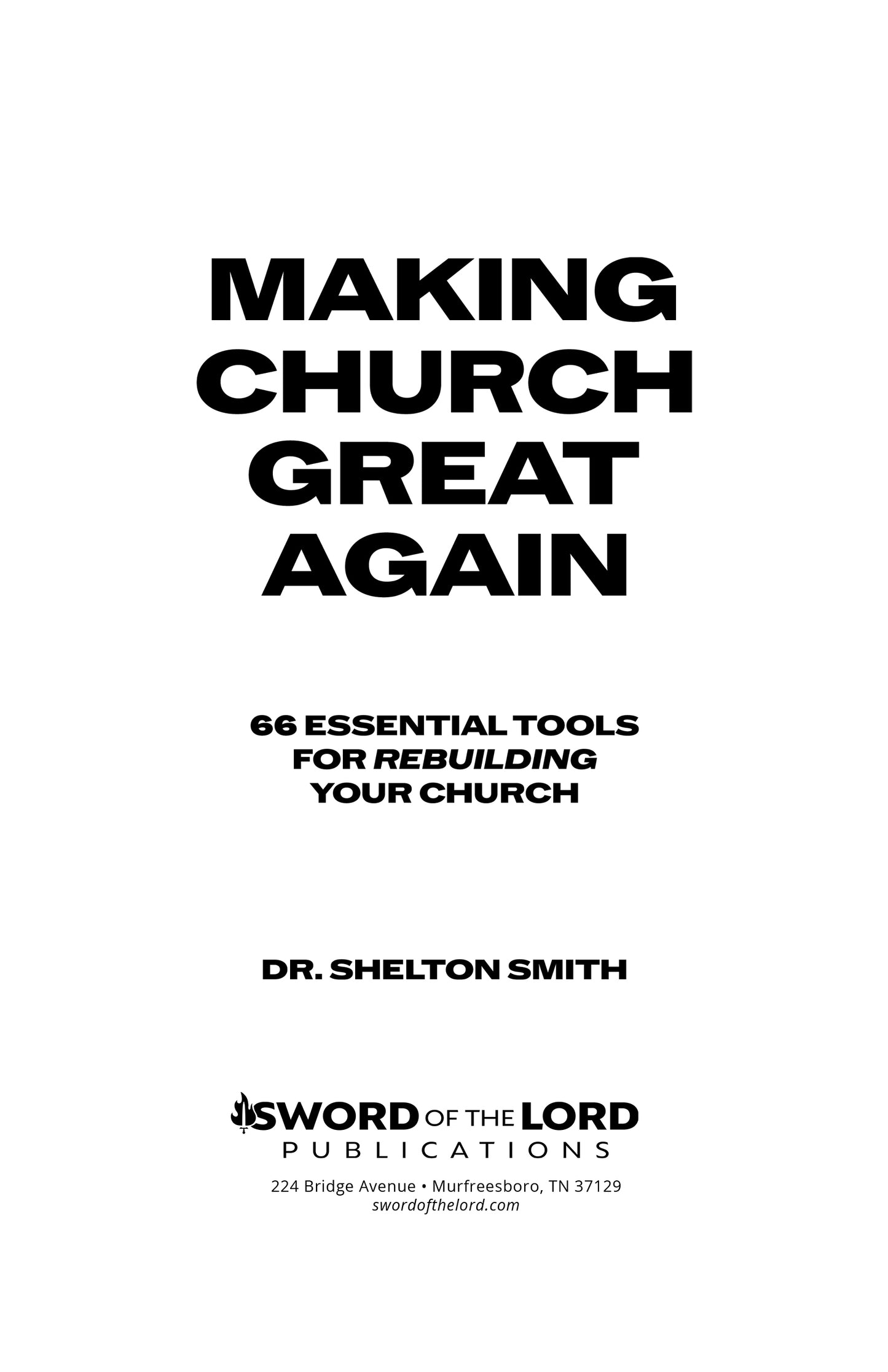 Making Church Great Again: 66 Essential Tools for Rebuilding Your Church