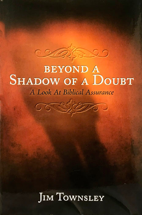 Beyond a Shadow of a Doubt: A Look at Biblical Assurance