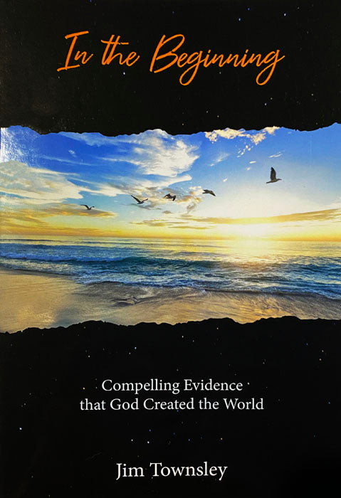 In the Beginning: Compelling Evidence that God Created the World