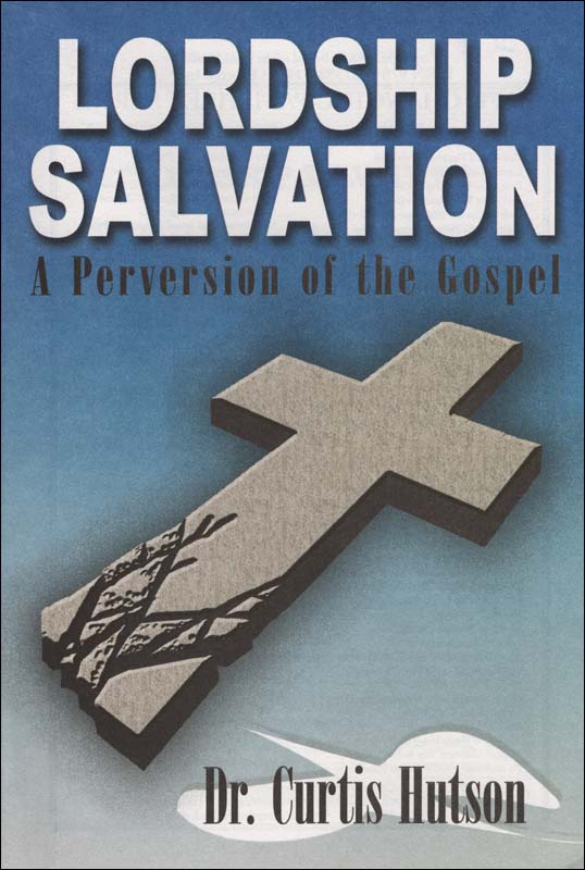 Lordship Salvation: A Perversion of the Bible