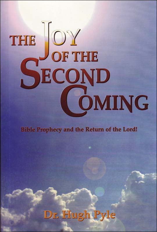The Joy of the Second Coming: Bible Prophecy and the Return of the Lord