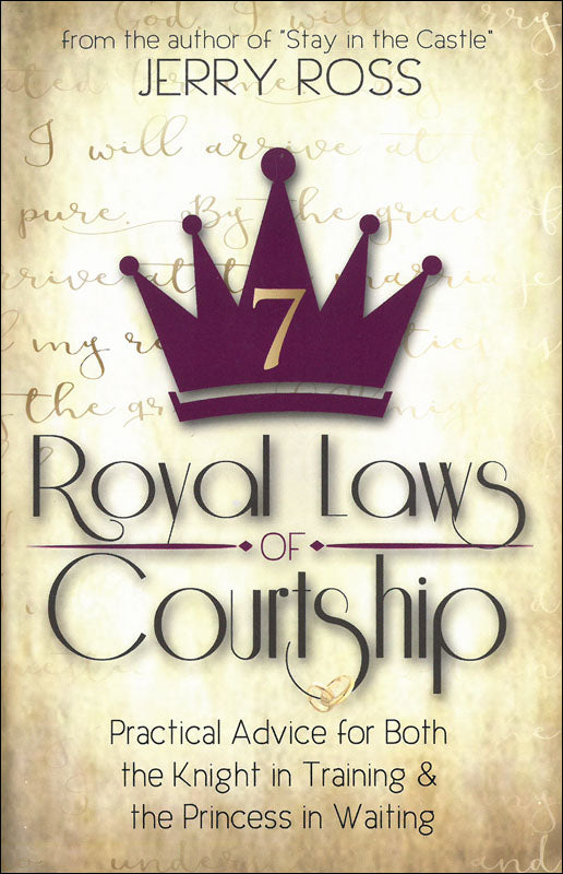 Seven Royal Laws of Courtship: Practical Advice for Both the Knight in Training & the Princess in Waiting
