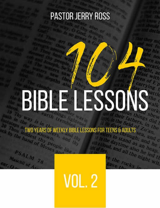 104 Bible Lessons Vol. 2: Two Years of Weekly Bible Lessons for Teens & Adults