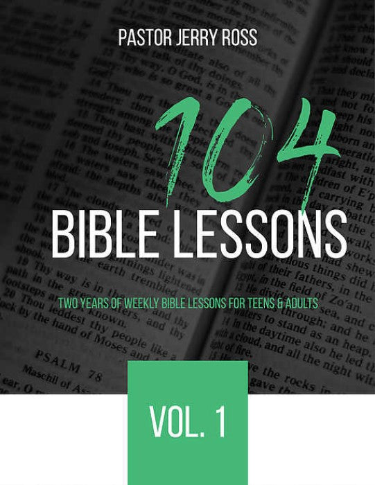 104 Bible Lessons Vol. 1: Two Years of Weekly Bible Lessons for Teens & Adults