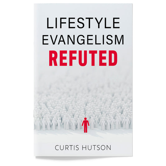 Lifestyle Evangelism Refuted