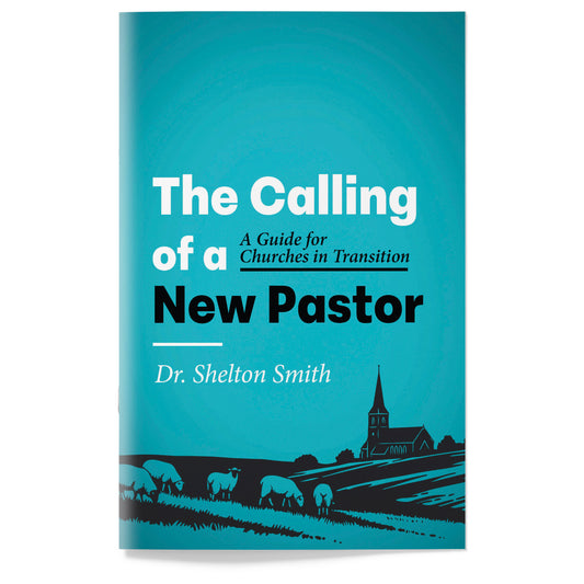 The Calling of a New Pastor: A Guide for Churches in Transition