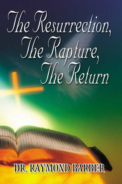 The Resurrection, the Rapture, the Return