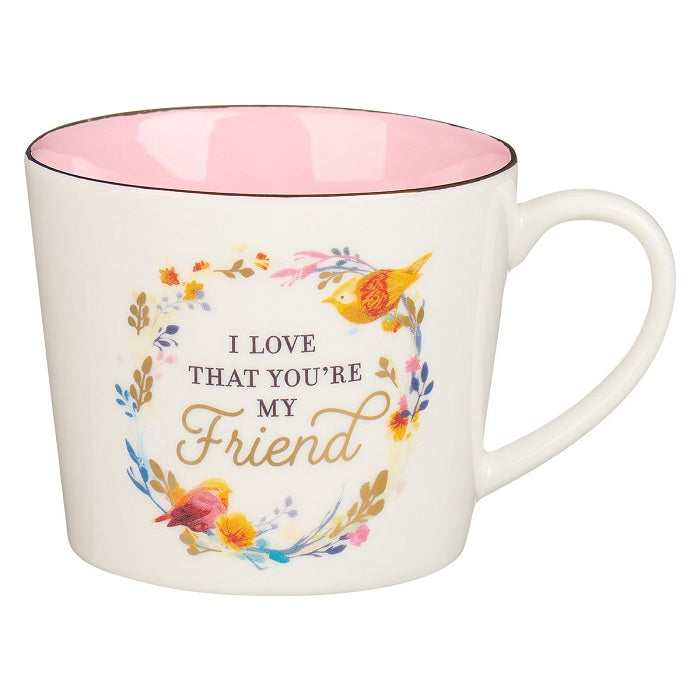 I Love That You're My Friend Mug