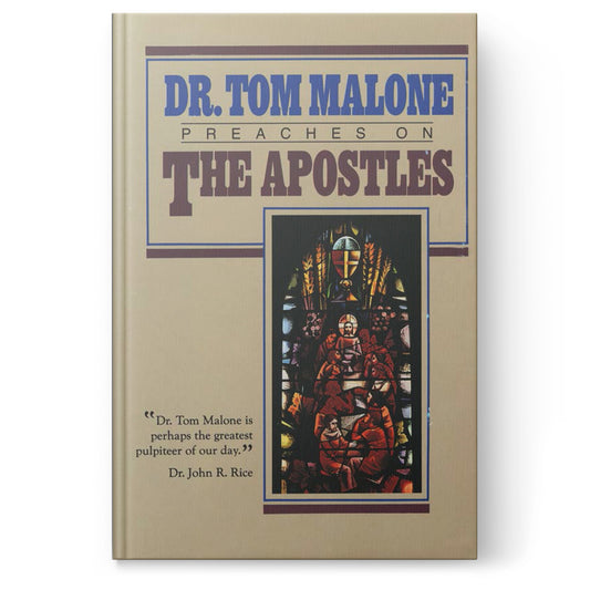 Dr. Tom Malone Preaches on the Apostles