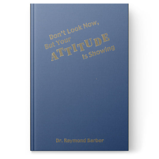 Don't Look Now, But Your Attitude Is Showing