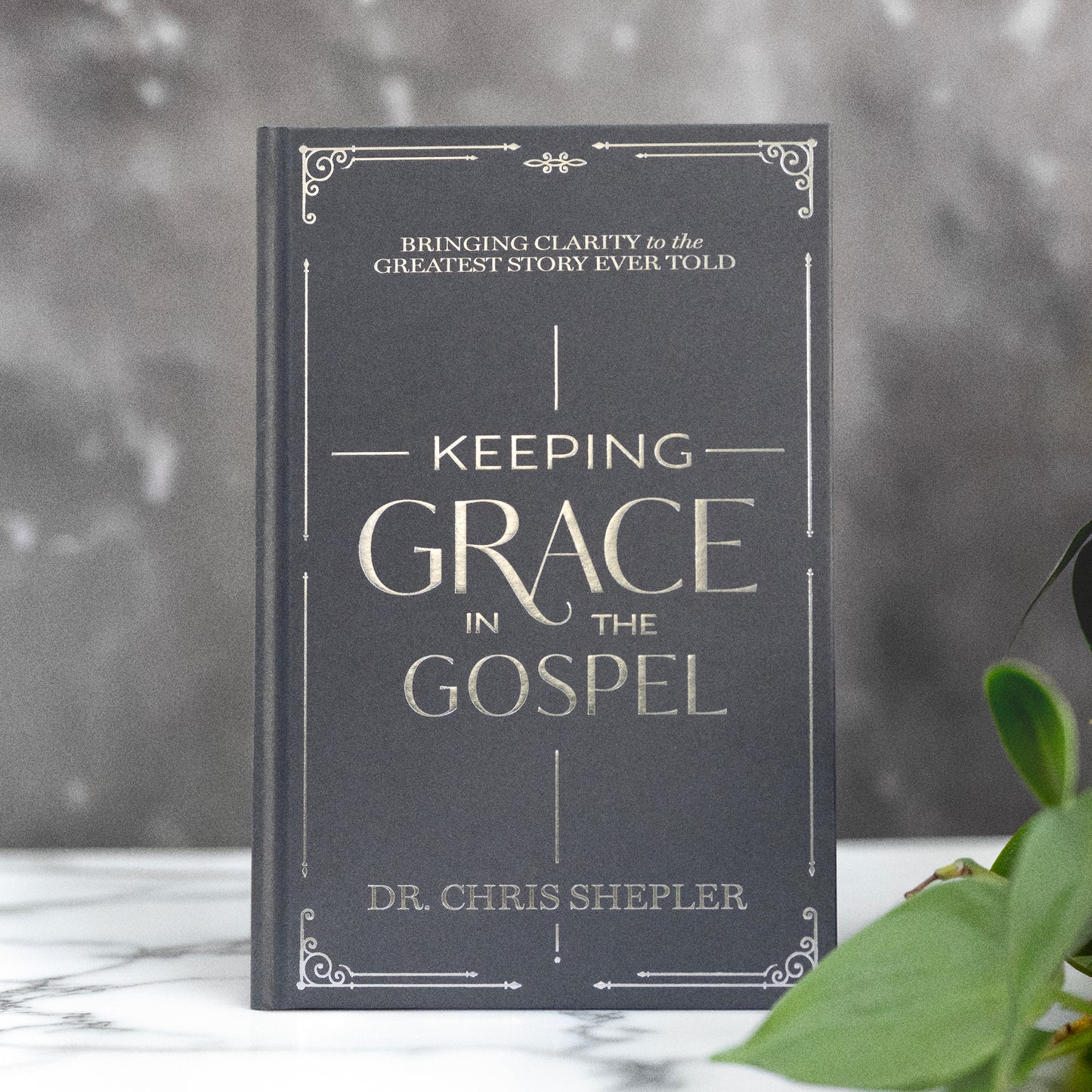 Keeping Grace in the Gospel: Bringing Clarity to the Greatest Story Ever Told [PRE-ORDER]