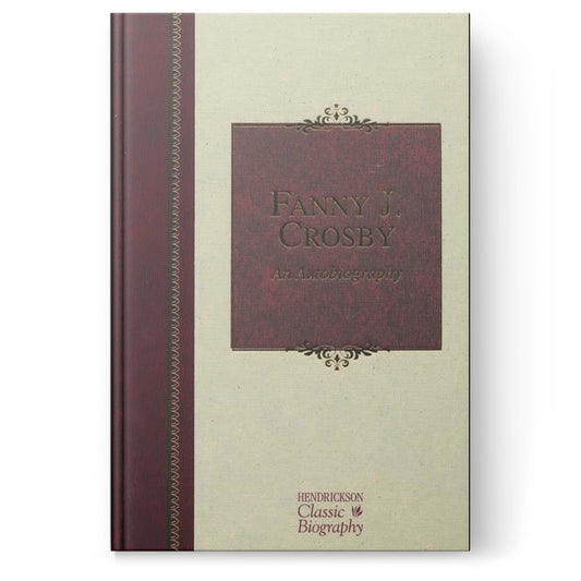 Fanny J. Crosby: An Autobiography