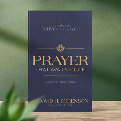 Prayer That Avails Much: The Power of Fervent Prayer; A Comprehensive Study