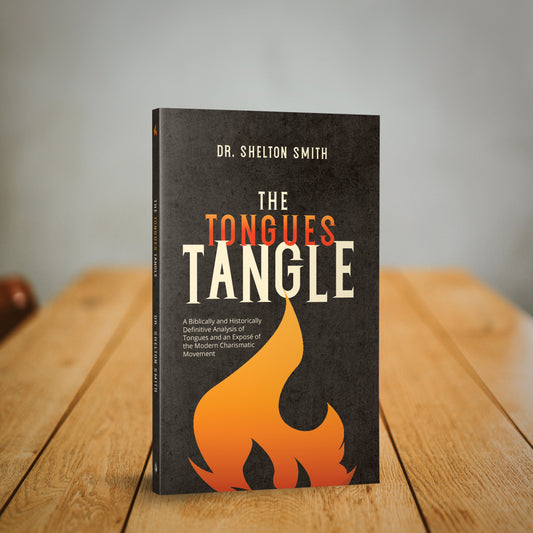 The Tongues Tangle: A Biblically and Historically Definitive Analysis of Tongues and an Exposé of the Modern Charismatic Movement