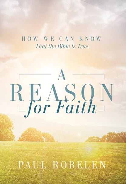 A Reason for Faith: How We Can Know That the Bible Is True