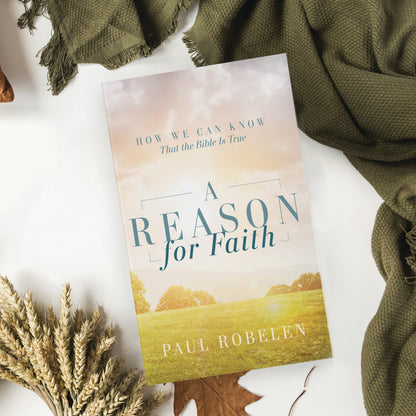 A Reason for Faith: How We Can Know That the Bible Is True