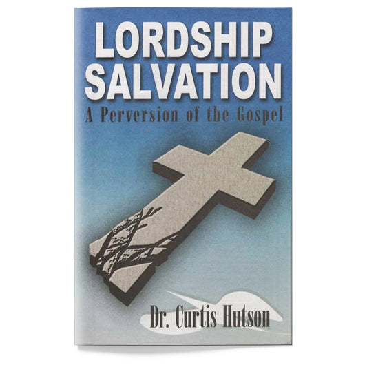 Lordship Salvation: A Perversion of the Bible