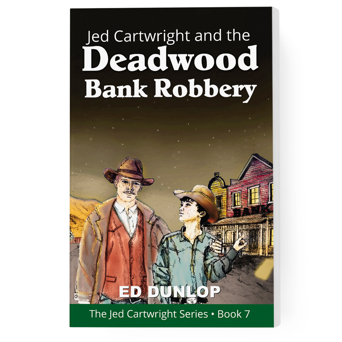 Jed Cartwright and the Deadwood Bank Robbery: The Jed Cartwright Series [Book 7]